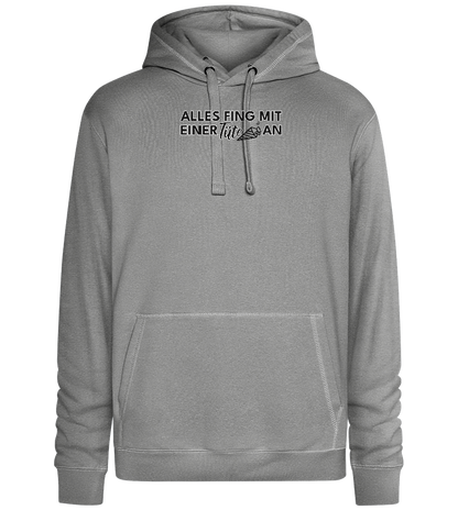 Alles Fing Mit Einer Tüte An Design - Premium unisex hoodie_ORION GREY II_front