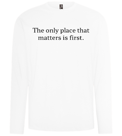 The Only Place That Matters Design - Comfort men's long sleeve t-shirt_WHITE_front