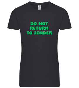 Do Not Return to Sender Design - Premium women's t-shirt