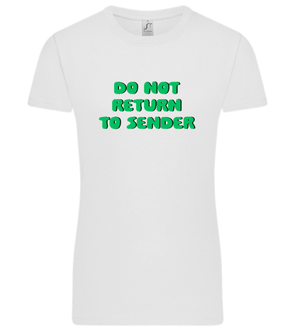 Do Not Return to Sender Design - Premium women's t-shirt_WHITE_front