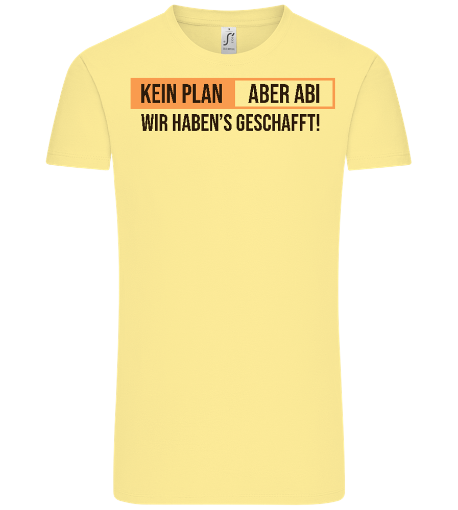 Kein Plan Aber Abi Design - Comfort Unisex T-Shirt_AMARELO CLARO_front