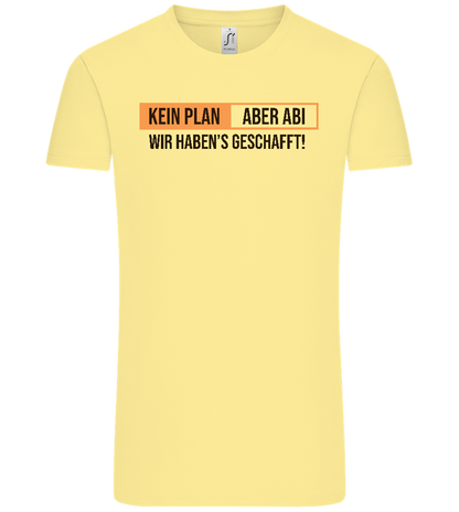 Kein Plan Aber Abi Design - Comfort Unisex T-Shirt_AMARELO CLARO_front