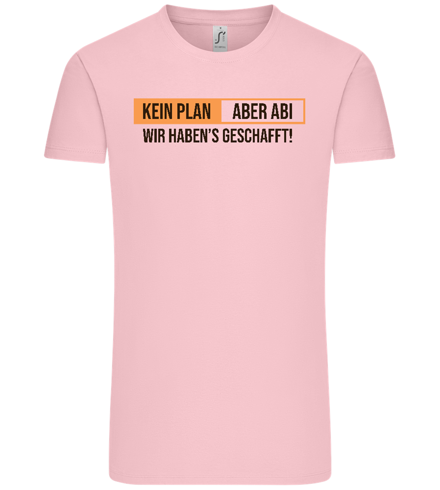 Kein Plan Aber Abi Design - Comfort Unisex T-Shirt_CANDY PINK_front