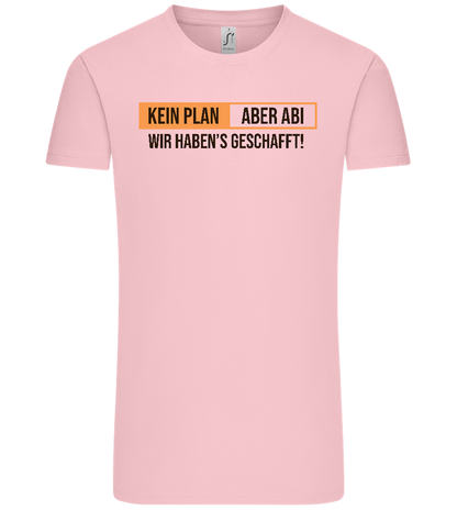 Kein Plan Aber Abi Design - Comfort Unisex T-Shirt_CANDY PINK_front