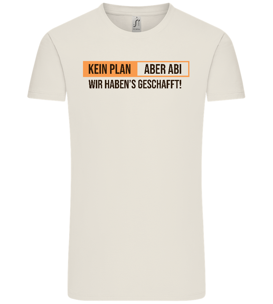 Kein Plan Aber Abi Design - Comfort Unisex T-Shirt_ECRU_front