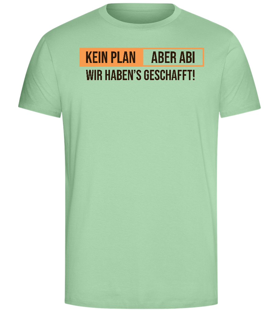 Kein Plan Aber Abi Design - Comfort Unisex T-Shirt_ICE GREEN_front