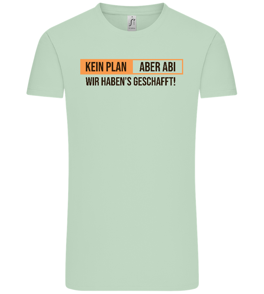 Kein Plan Aber Abi Design - Comfort Unisex T-Shirt_ICE GREEN_front