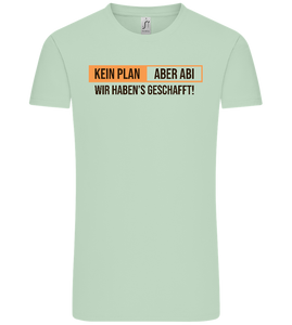 Kein Plan Aber Abi Design - Comfort Unisex T-Shirt