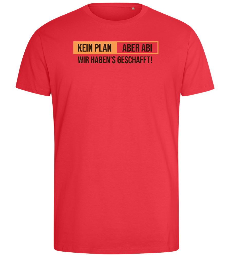 Kein Plan Aber Abi Design - Comfort men's fitted t-shirt_BRIGHT RED_front