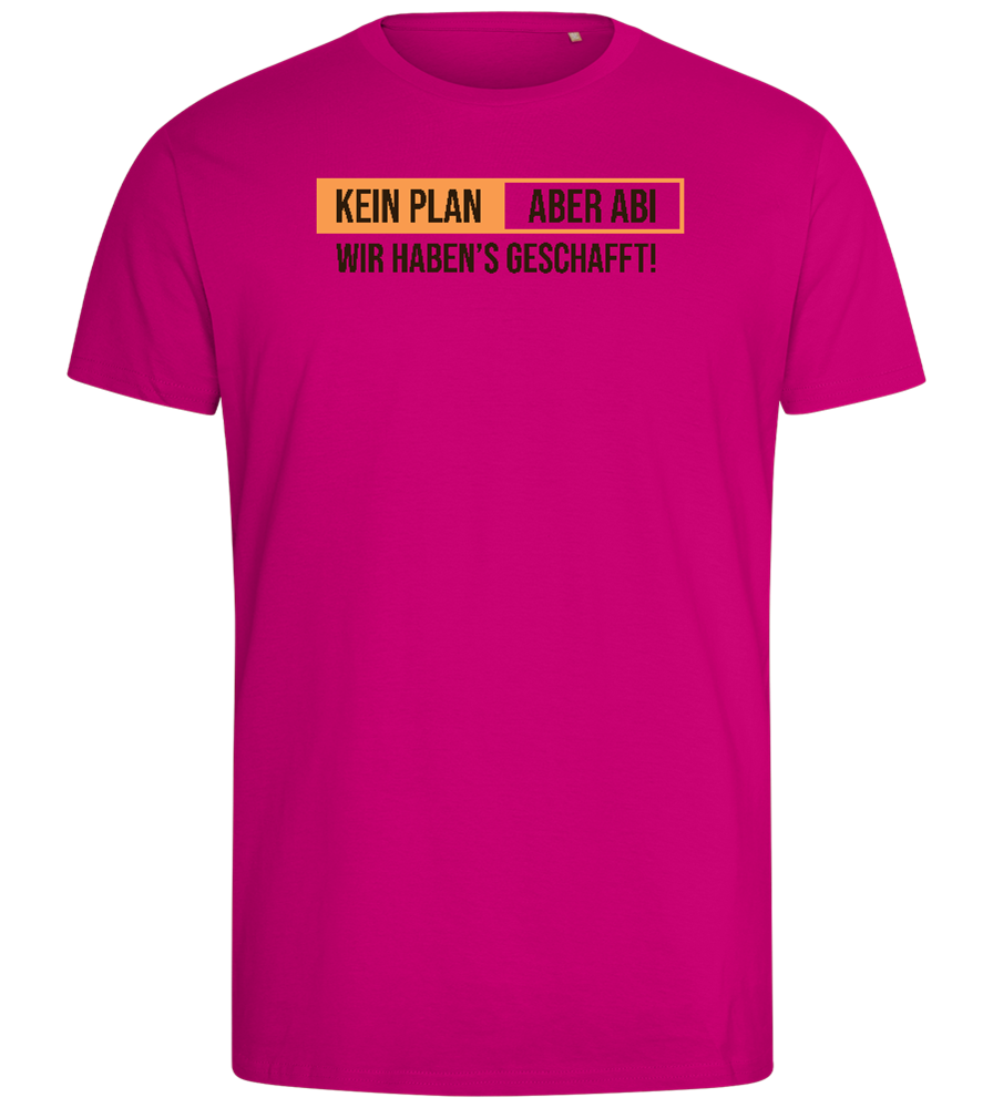 Kein Plan Aber Abi Design - Comfort men's fitted t-shirt_FUCHSIA_front