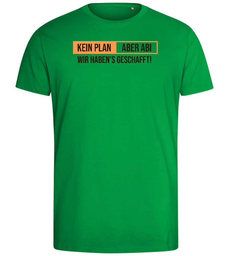 Kein Plan Aber Abi Design - Comfort men's fitted t-shirt_MEADOW GREEN_front