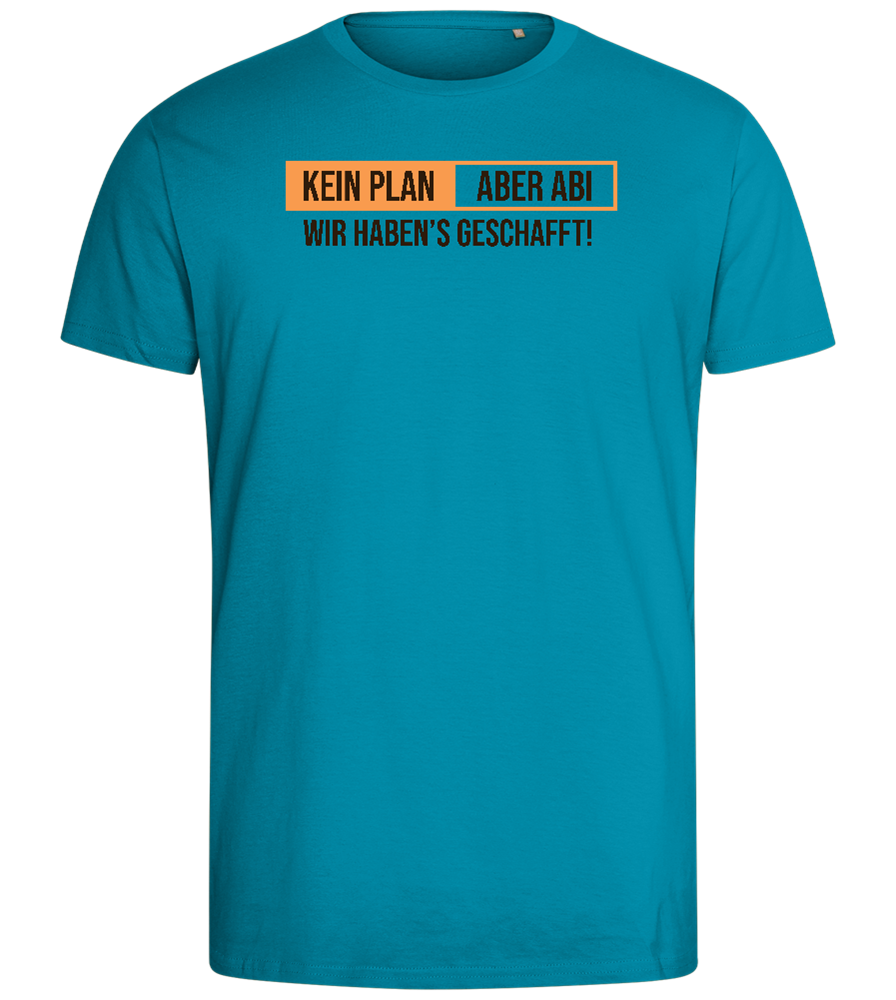 Kein Plan Aber Abi Design - Comfort men's fitted t-shirt_TURQUOISE_front