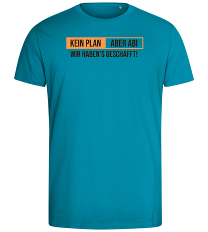 Kein Plan Aber Abi Design - Comfort men's fitted t-shirt_TURQUOISE_front