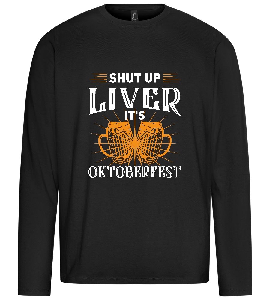 Shut Up Liver It's Oktoberfest Design - Premium men's long sleeve t-shirt_DEEP BLACK_front