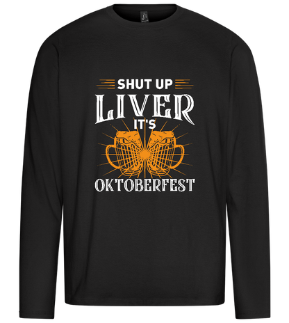 Shut Up Liver It's Oktoberfest Design - Premium men's long sleeve t-shirt_DEEP BLACK_front