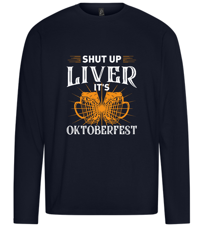 Shut Up Liver It's Oktoberfest Design - Premium men's long sleeve t-shirt_FRENCH NAVY_front