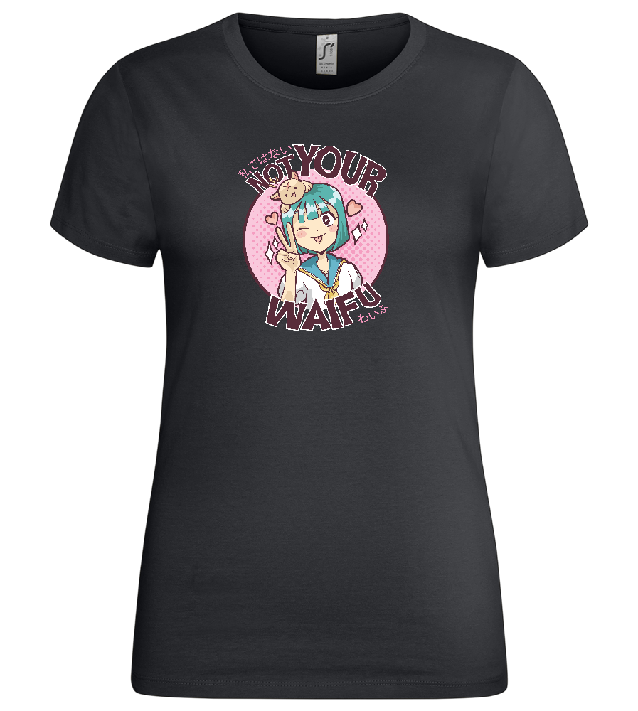 Not Your Waifu Design - Premium women's t-shirt_DARK GRAY_front