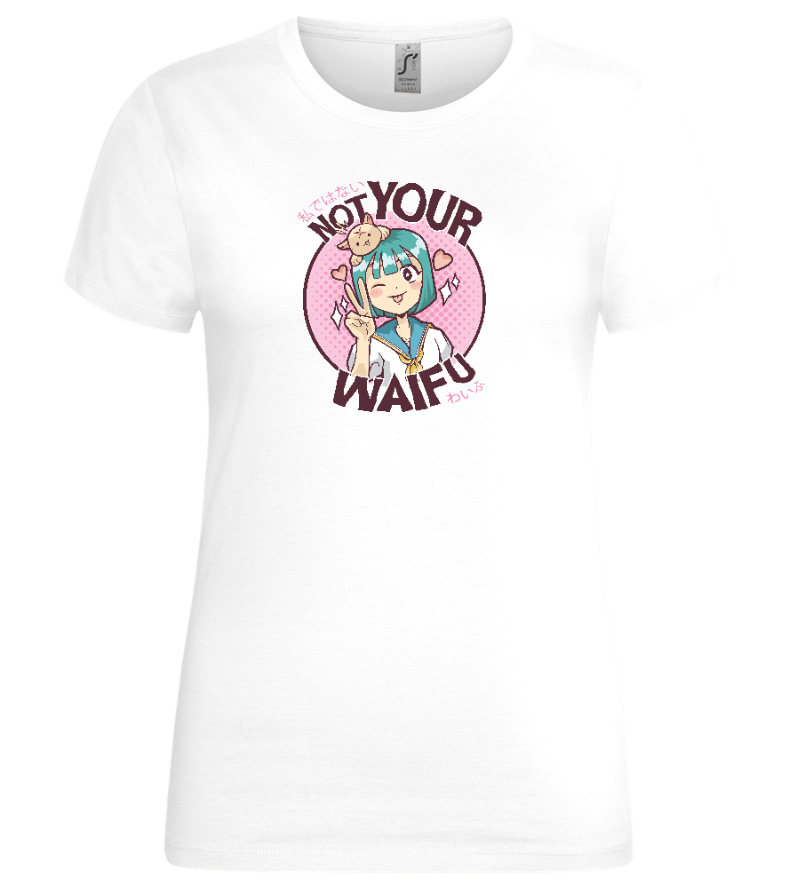 Not Your Waifu Design - Premium women's t-shirt_WHITE_front