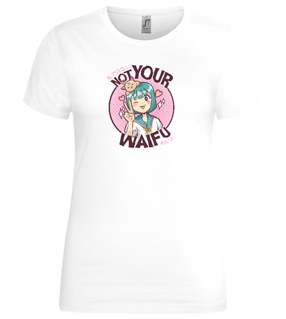 Not Your Waifu Design - Premium women's t-shirt_WHITE_front