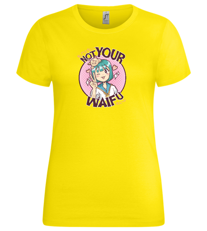 Not Your Waifu Design - Premium women's t-shirt_YELLOW_front