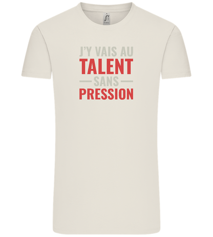 J'y Vais au Talent Sans Pression Design - Comfort Unisex T-Shirt_ECRU_front