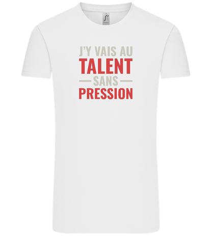J'y Vais au Talent Sans Pression Design - Comfort Unisex T-Shirt_WHITE_front