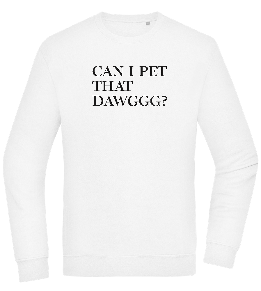 Can I Pet That Dawggg Design - Comfort Essential Unisex Sweater_WHITE_front