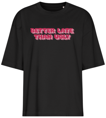 Better Late Than Ugly Design - Premium women's oversized t-shirt_DEEP BLACK_front