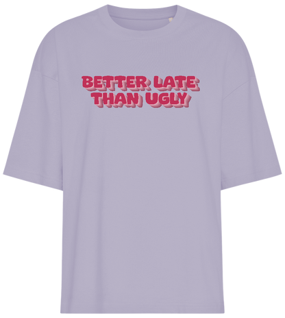 Better Late Than Ugly Design - Premium women's oversized t-shirt_LILAK_front