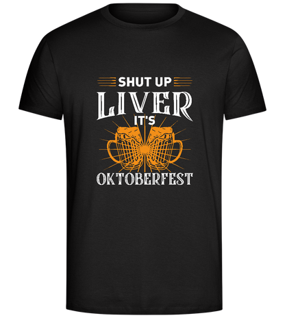 Shut Up Liver It's Oktoberfest Design - Comfort Unisex T-Shirt_DEEP BLACK_front