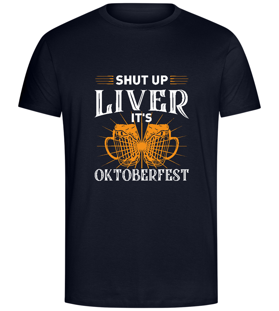 Shut Up Liver It's Oktoberfest Design - Comfort Unisex T-Shirt_FRENCH NAVY_front