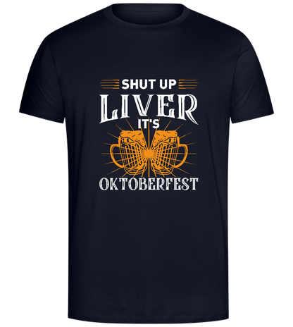 Shut Up Liver It's Oktoberfest Design - Comfort Unisex T-Shirt_FRENCH NAVY_front