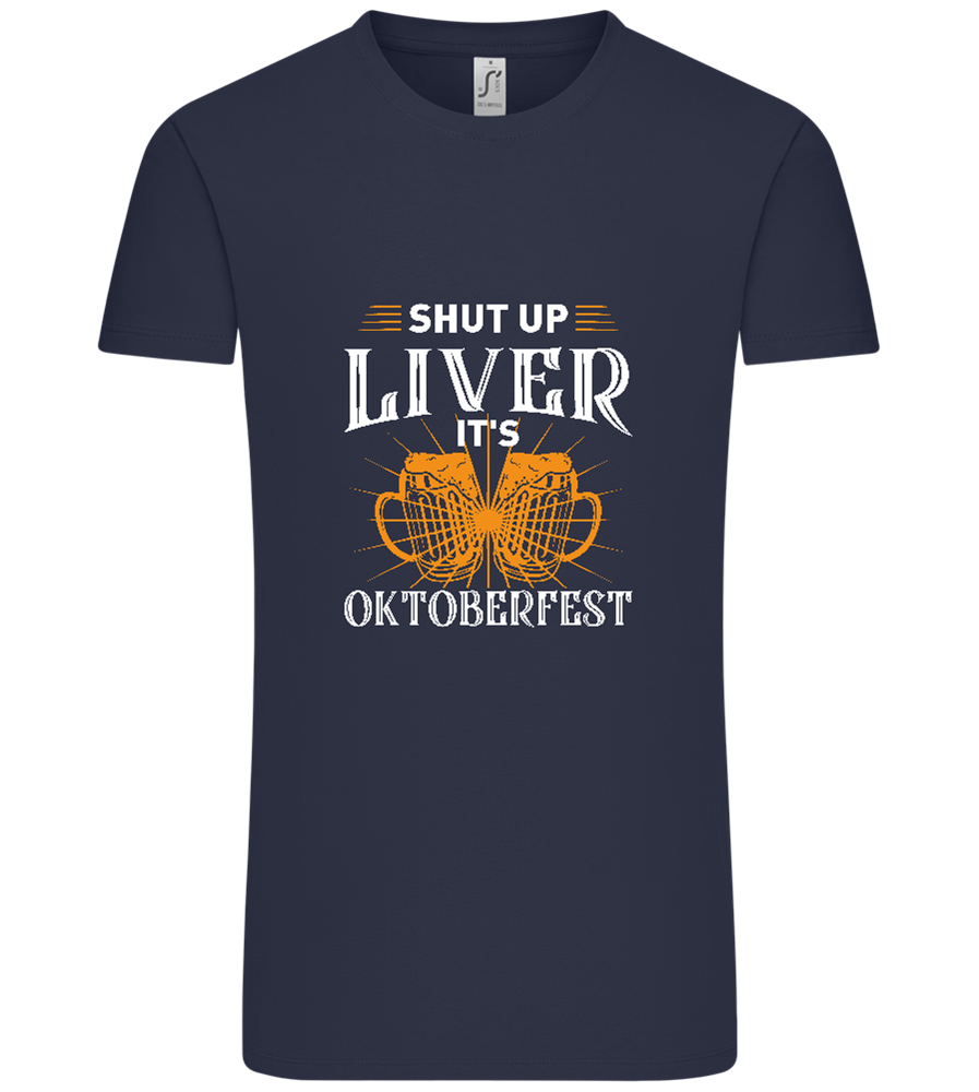 Shut Up Liver It's Oktoberfest Design - Comfort Unisex T-Shirt_FRENCH NAVY_front