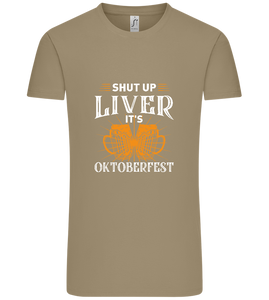 Shut Up Liver It's Oktoberfest Design - Comfort Unisex T-Shirt