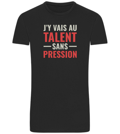 J'y Vais au Talent Sans Pression Design - Basic Unisex T-Shirt_DEEP BLACK_front