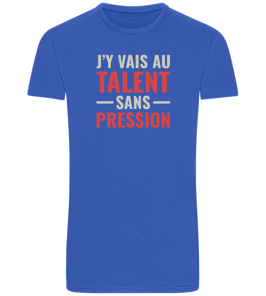 J'y Vais au Talent Sans Pression Design - Basic Unisex T-Shirt_ROYAL_front