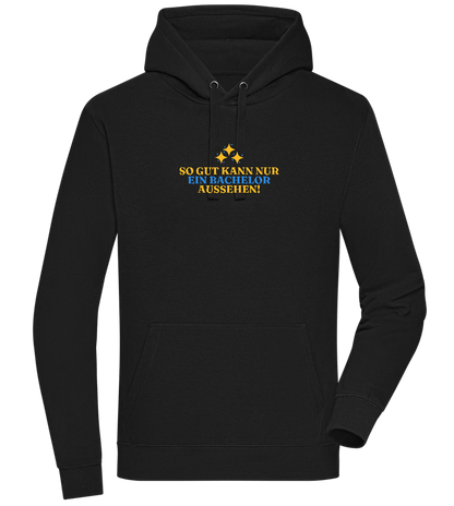 So Gut Kann Nur Ein Bachelor Aussehen Design - Premium unisex hoodie_BLACK_front