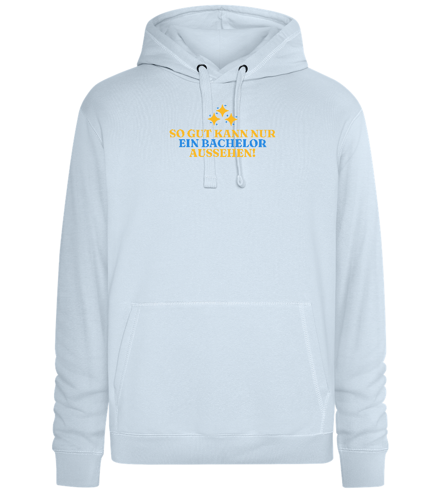 So Gut Kann Nur Ein Bachelor Aussehen Design - Premium unisex hoodie_CREAMY BLUE_front