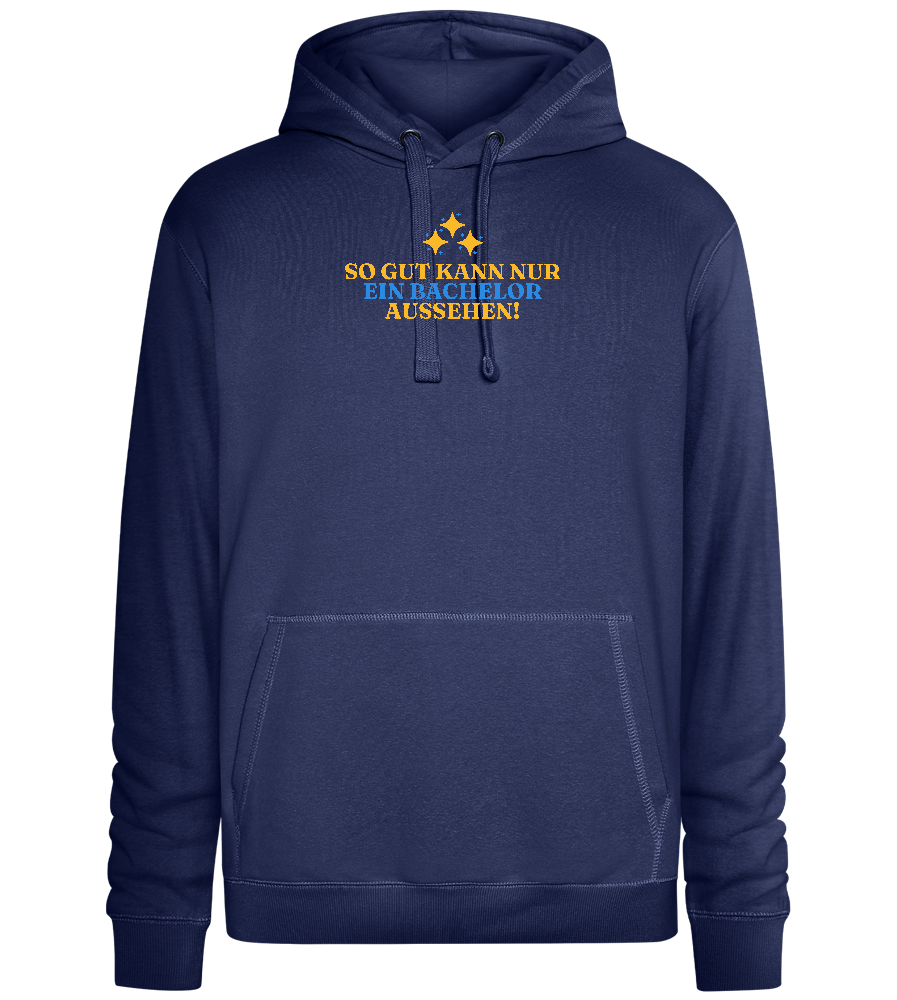 So Gut Kann Nur Ein Bachelor Aussehen Design - Premium unisex hoodie_DENIM CHINA_front