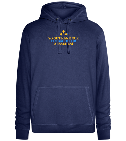 So Gut Kann Nur Ein Bachelor Aussehen Design - Premium unisex hoodie_DENIM CHINA_front