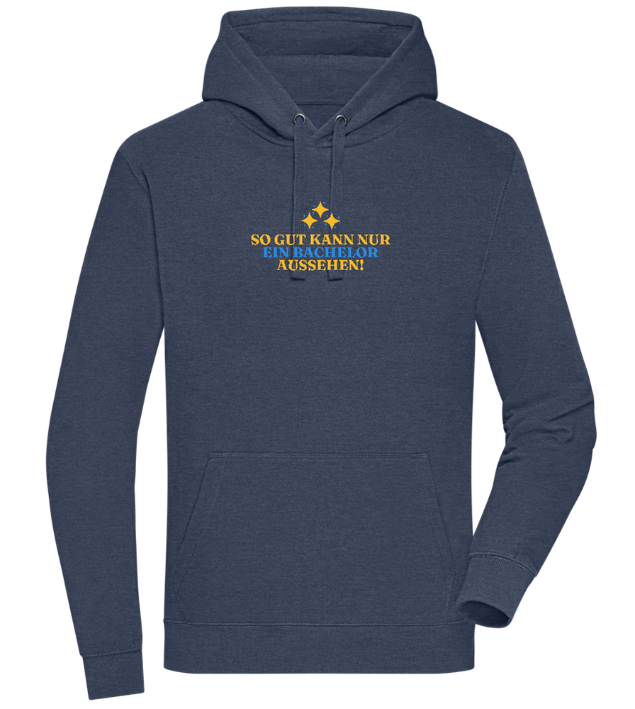 So Gut Kann Nur Ein Bachelor Aussehen Design - Premium unisex hoodie_DENIM CHINA_front