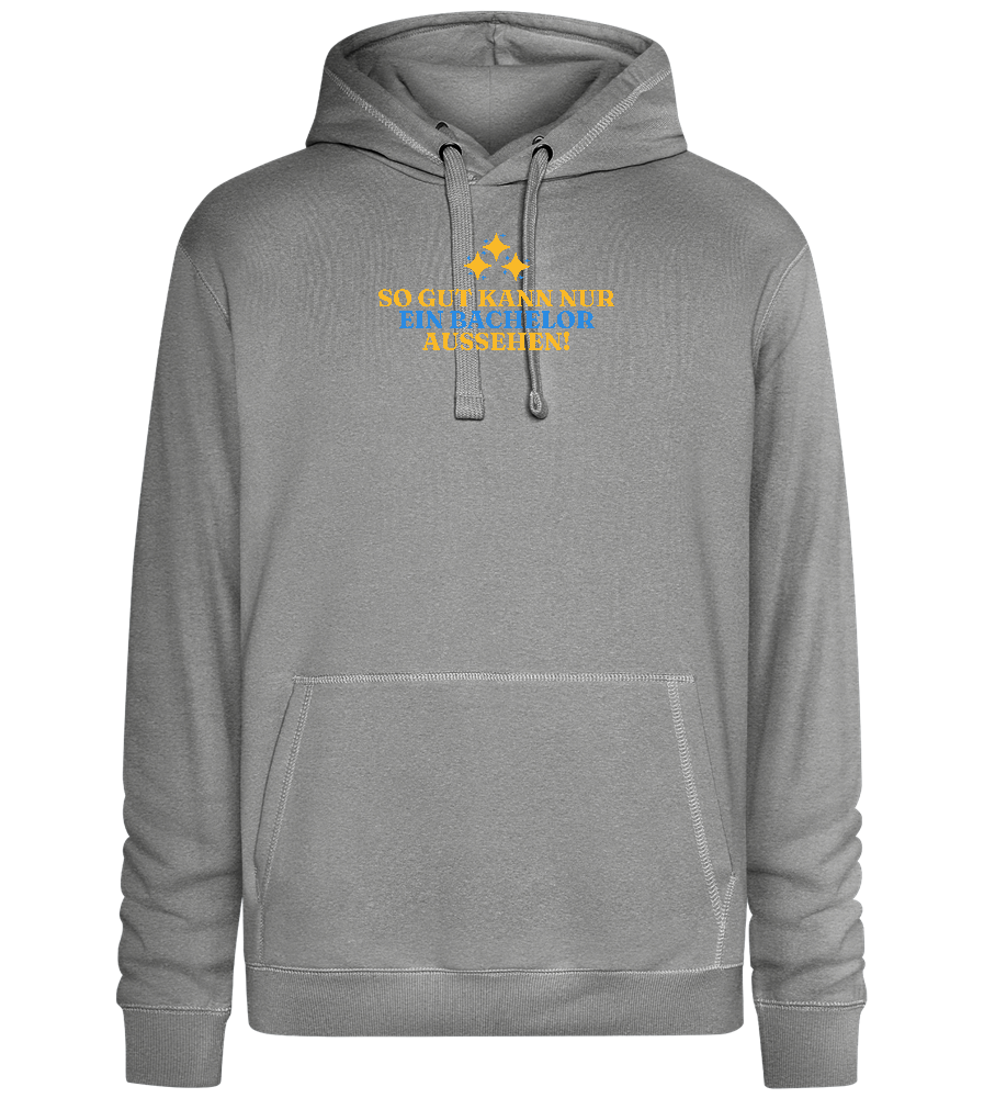 So Gut Kann Nur Ein Bachelor Aussehen Design - Premium unisex hoodie_ORION GREY II_front