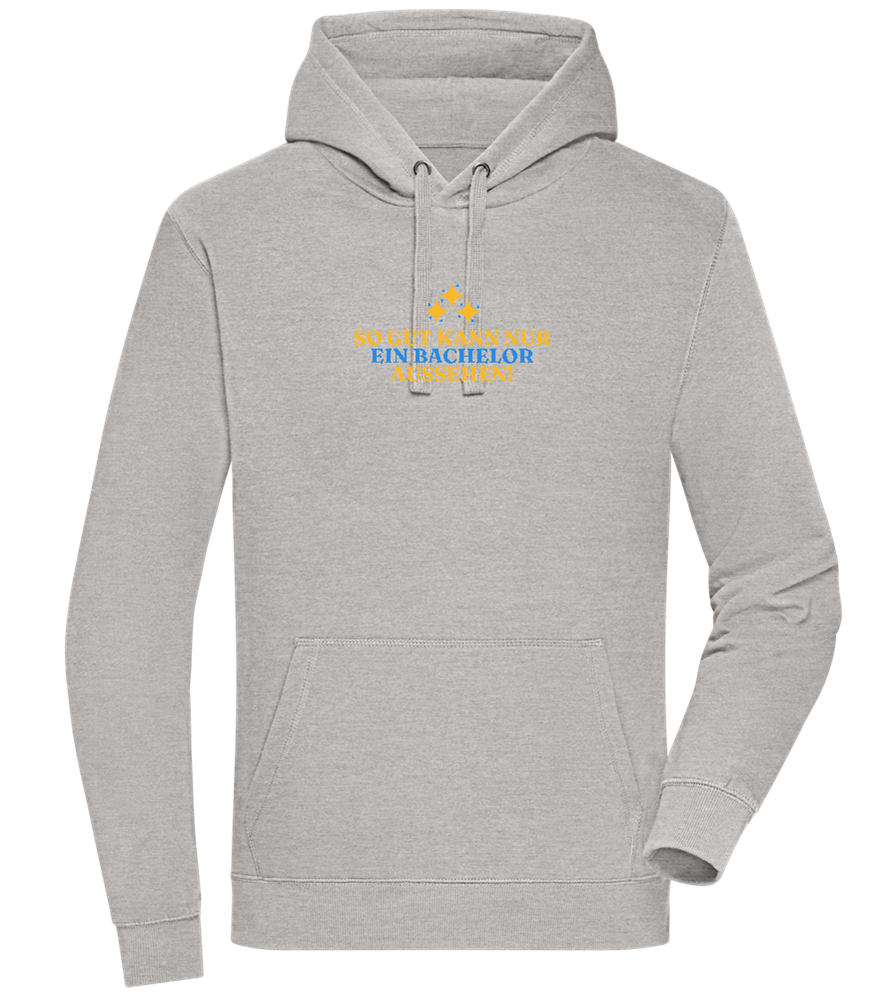 So Gut Kann Nur Ein Bachelor Aussehen Design - Premium unisex hoodie_ORION GREY II_front