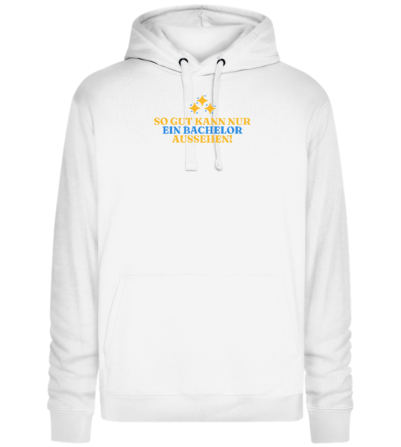 So Gut Kann Nur Ein Bachelor Aussehen Design - Premium unisex hoodie_WHITE_front