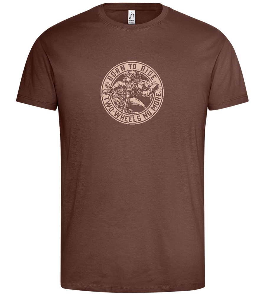 Born to Ride Two Wheels Design - Premium men's t-shirt_CHOCOLATE_front