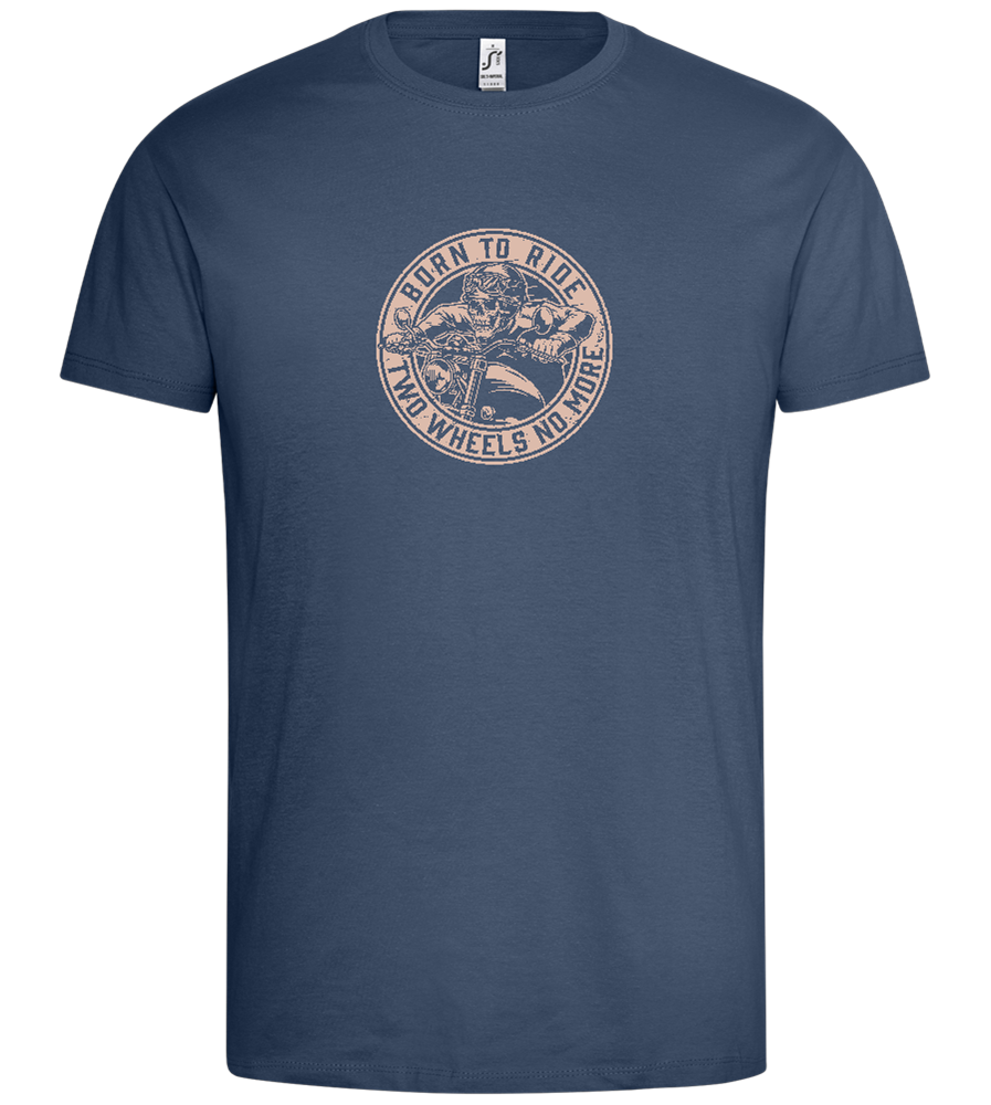 Born to Ride Two Wheels Design - Premium men's t-shirt_DENIM_front