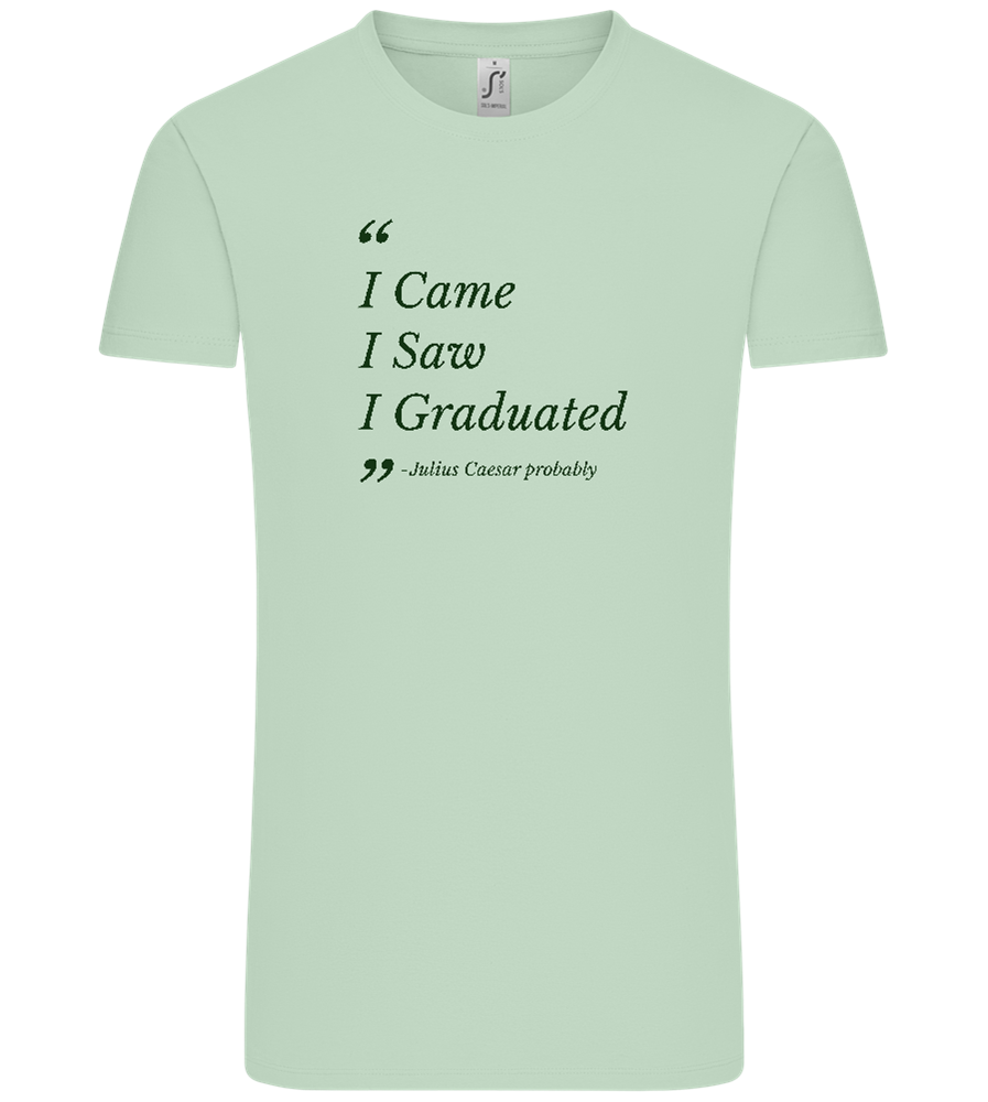 I Came I Saw I Graduated Design - Comfort Unisex T-Shirt_ICE GREEN_front