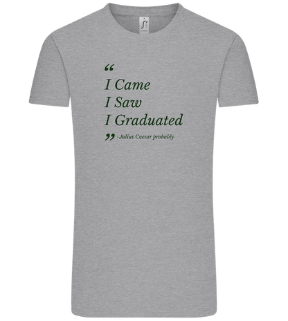 I Came I Saw I Graduated Design - Comfort Unisex T-Shirt_ORION GREY_front