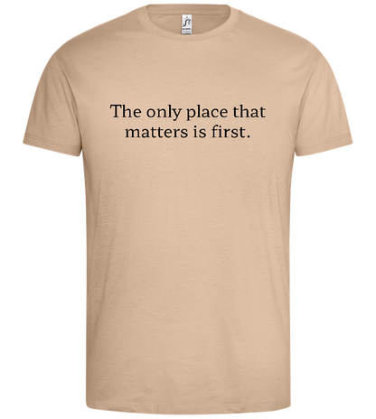 The Only Place That Matters Design - Premium men's t-shirt_SAND_front