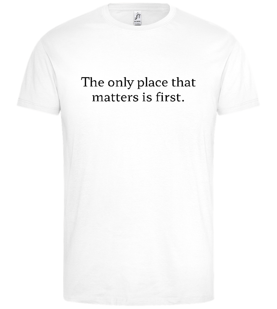 The Only Place That Matters Design - Premium men's t-shirt_WHITE_front